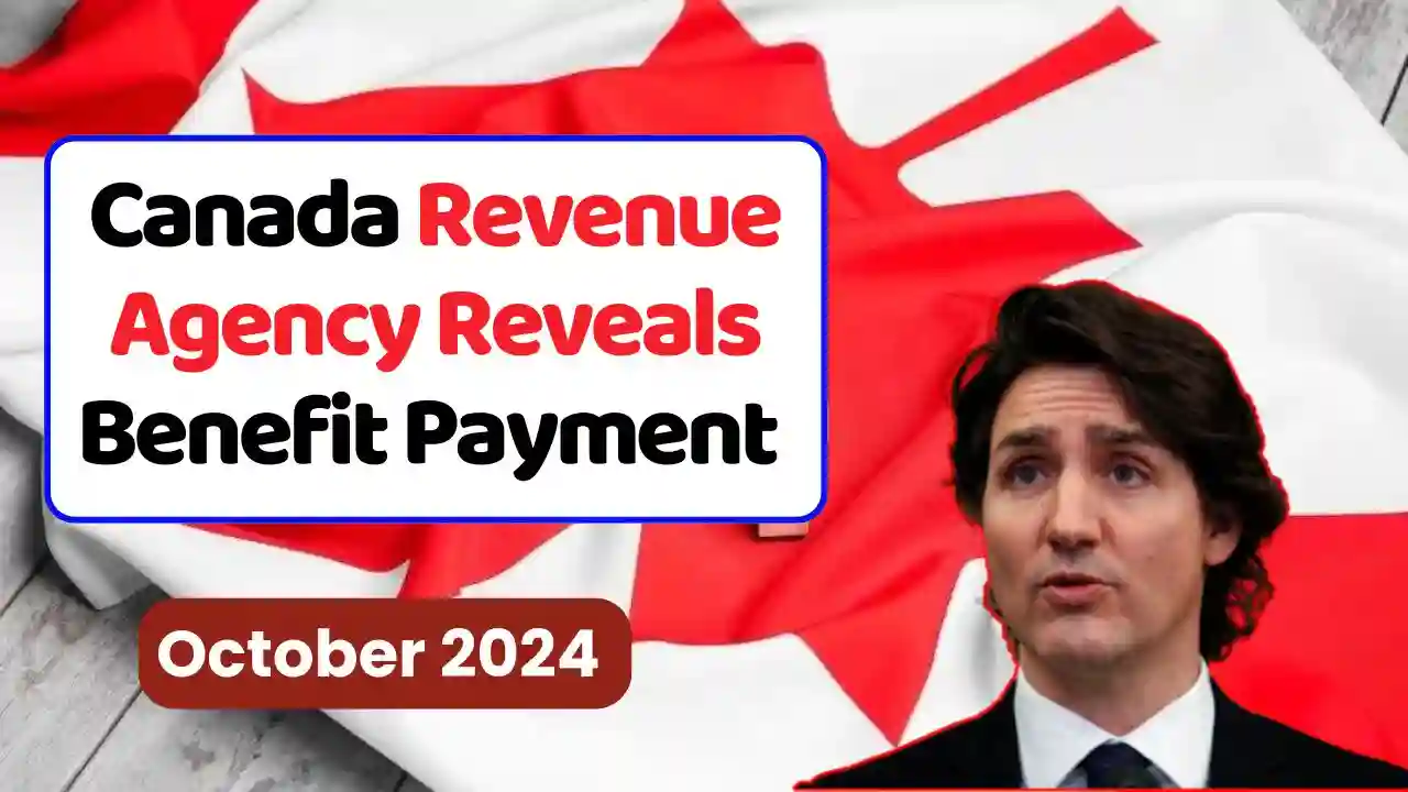 Canada Revenue Agency Reveals Benefit Payment